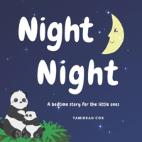 Night Night: A bedtime story for the little ones B08W7KSNHZ Book Cover