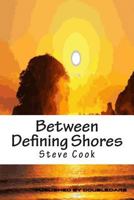 Between Defining Shores: A Book of Verse 1495353222 Book Cover