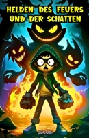 Helden des Feuers und der Schatten: Abenteuerbuch mit zwei spannenden Fantasy-Geschichten in denen Mut, Freundschaft und Selbstvertrauen Kindern helfen, ihre Ängste zu überwinden (German Edition) B0F22BT5DG Book Cover