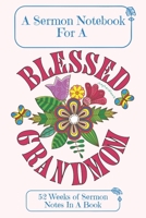 A Sermon Notebook For A Blessed Grandmom: 52 Weeks Of Sermon Notes In A Book The Perfect Christian Notebook For Home Bible Research, Prayer and Study 108935102X Book Cover