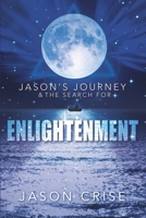 Jason's Journey and the Search for Enlightenment 1962984281 Book Cover