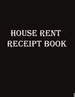 House Rent Receipt Book: Rent log B0851MXHHN Book Cover