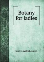Botany for Ladies 1165386143 Book Cover