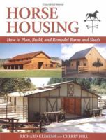 Horse Housing: How to Design, Build and Remodel Barns and Sheds 1570762163 Book Cover
