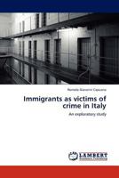 Immigrants as victims of crime in Italy: An exploratory study 3845430273 Book Cover