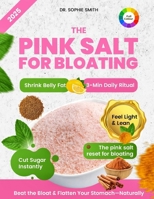 The Pink Salt for Bloating: A Proven Pink Salt Detox to Flatten Your Stomach, Burn Belly Fat & Curb Sugar Cravings Naturally - Start Your Morning Right with 21-Day Reset Plan B0FL88ZD6G Book Cover