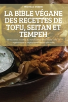La Bible Végane Des Recettes de Tofu, Seitan Et Tempeh 1837898987 Book Cover