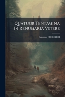 Quatuor Tentamina In Renumaria Vetere 1175690074 Book Cover