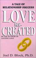 Love Recreated: A Tale of Relationship Success 1587410915 Book Cover