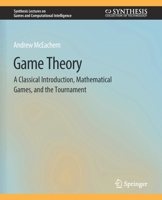 Game Theory: A Classical Introduction, Mathematical Games, and the Tournament 3031009908 Book Cover