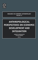 Research in Ecomic Anthropology Vol 22: Anthropological Perspectives on Economic Development and Integration 0762310715 Book Cover