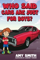 Who Said Cars Are Just for Boys? 1954486413 Book Cover
