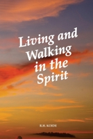 Living and Walking in the Spirit 1530288479 Book Cover