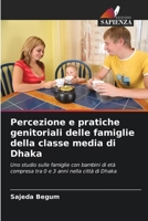 Percezione e pratiche genitoriali delle famiglie della classe media di Dhaka (Italian Edition) 6208574781 Book Cover