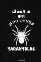 Just a Girl Who Loves Tarantulas: Tarantulas notebook for writing, Journaling, Sticking, clippings, drawings | Gifts for Tarantulas Spiders lovers 1661824714 Book Cover