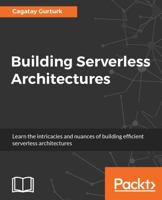 Building Serverless Architectures: Unleash the power of AWS Lambdas for your applications 1787129195 Book Cover