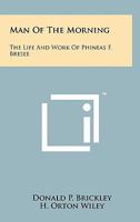 Man of the Morning: The Life and Work of Phineas F. Bresee 1258135353 Book Cover