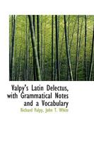 Valpy's Latin Delectus: With Grammatical Notes, And A Vocabulary 1104519909 Book Cover