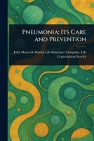 Pneumonia: Its Care and Prevention 1023488469 Book Cover