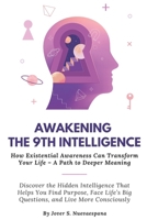 Awakening the 9th Intelligence: How Existential Awareness Can Transform Your Life – A Path to Deeper Meaning B0FG811L81 Book Cover