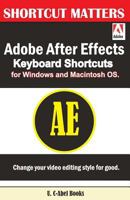 Adobe After Effects Keyboard Shortcuts for Widows and Macintosh OS. 1543227252 Book Cover