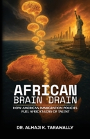 African Brain Drain: How the American Immigration Policies Fuel Africa's Loss of Talent B0FH51HGGM Book Cover