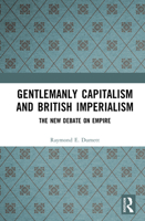 Gentlemanly Capitalism and British Imperialism: The New Debate on Empire 1138155918 Book Cover