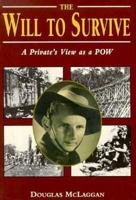 The Will to Survive: A Private's View As a P.O.W. 0864177062 Book Cover