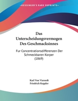 Das Unterscheidungsvermogen Des Geschmacksinnes: Fur Concentrationsdifferenzen Der Schmeckbaren Korper (1869) 1160377774 Book Cover