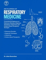 Encyclopedia of Respiratory Medicine: Comprehensive Reference on Pulmonary Disorders, Diagnostic Techniques, Critical Care, and Evidence-Based Therapeutic Strategies. B0H9MFNL1Y Book Cover