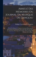 Abrégé Des Mémoires Ou Journal Du Marquis De Dangeau: Extrait Du Manuscrit Original, Contenant Beaucoup De Particularités Et D'anecdotes Sur Louis ... De L'histoire De La Rége... 1017623228 Book Cover