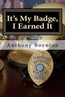 It's My Badge, I Earned It 0985591242 Book Cover