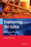 Engineering the Guitar: Theory and Practice 1441944966 Book Cover