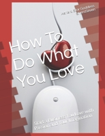 How To Do What You Love B087647N6G Book Cover
