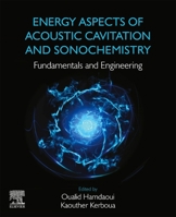 Energy Aspects of Acoustic Cavitation and Sonochemistry: Fundamentals and Engineering 0323919375 Book Cover