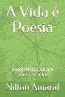 A Vida é Poesia: Autorretrato de um poeta amador 1973517884 Book Cover