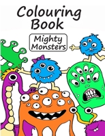Colouring Book Mighty Monsters: Colouring and Activity Book: For Kids Aged 4+ 1095909592 Book Cover