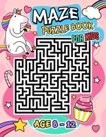 Maze Puzzle Book for Kids age 8-12 years: Activity Book for Kids (Maze Books for Kids) with coloring pages B08WNZ8BH1 Book Cover