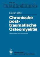 Chronische Posttraumatische Osteomyelitis: Morphologie Und Pathogenese 3540159185 Book Cover
