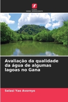 Avaliação da qualidade da água de algumas lagoas no Gana (Portuguese Edition) 6208506182 Book Cover