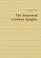 The Immortal Cowboy Quigley 1300376961 Book Cover