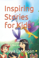 Inspiring Stories for Kids: Stories of Timmy, Turbo, Sophie, Max and Felix. B0BSV66BWJ Book Cover