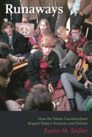 Runaways: How The Sixties Counterculture Shaped Today's Practices And Policies 0231124104 Book Cover