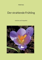 Der strahlende Frühling: Gedichte und Fotografien (German Edition) 3769339908 Book Cover