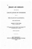 Treason and Rebellion, Being in Part the Legislation of Congress and of the State of California 0548463107 Book Cover