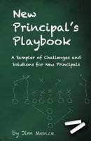 New Principal's Playbook: A Sampler of Challenges and Solutions for New Principals 0983948119 Book Cover