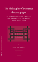 Philosophy of Dionysius the Areopagite: An Introduction to the Structure and the Content of the Treatise on the Divine Names 9004150943 Book Cover