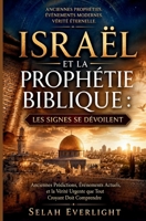 ISRAËL ET LA PROPHÉTIE BIBLIQUE: LES SIGNES SE DÉVOILENT: Prédictions antiques, événements actuels et la vérité essentielle que tout croyant devrait connaître B0H6VHGZFW Book Cover
