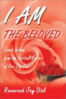 I Am the Beloved: Cosmic Wisdom from the Spiritual Source of Rev. Joy Dial 059519463X Book Cover
