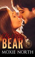 Be My Bear: Pacific Northwest Bears Novella 1975815866 Book Cover
